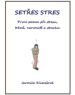Setřes stres – První pomoc při stresu, trémě, nervozitě a strachu